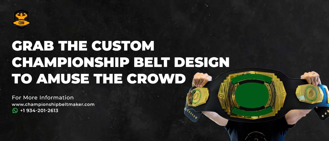 Grab The Custom Championship Belt Design To Amuse The Crowd