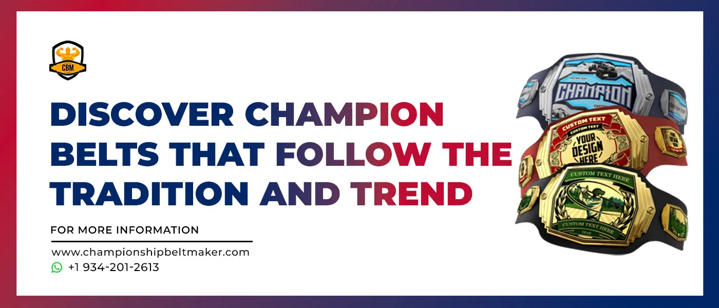 Discover Champion Belts That Follow The Tradition And Trend
